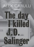 eBook: The Day I Killed J. D. Salinger