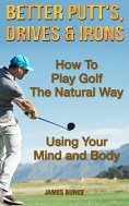 ebook: How To Play Golf The Natural Way Using Your Mind And Body