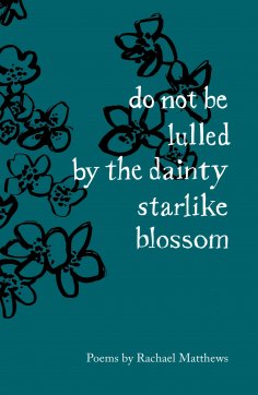 eBook: do not be lulled by the dainty starlike blossom