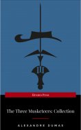 eBook: THE THREE MUSKETEERS - Complete Collection: The Three Musketeers, Twenty Years After, The Vicomte of