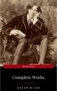 eBook: The Complete Works of Oscar Wilde: The Picture of Dorian Gray, The Importance of Being Earnest, The 
