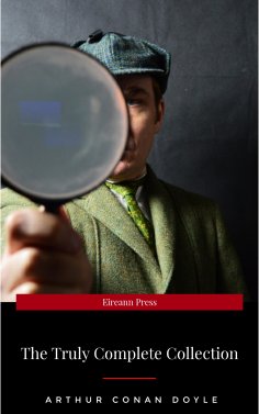 eBook: Sherlock Holmes: The Truly Complete Collection (the 60 official stories + the 6 unofficial stories)