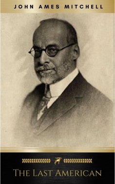 eBook: The Last American A Fragment from The Journal of Khan-li, Prince of Dimph-Yoo-Chur and Admiral in th