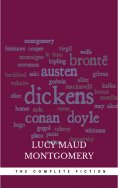 eBook: Lucy Maud Montgomery (The Complete Fiction)