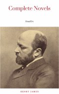 eBook: The Complete Novels of Henry James - All 24 Books in One Edition: The Portrait of a Lady, The Wings 