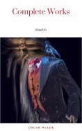 ebook: The Complete Works of Oscar Wilde: The Picture of Dorian Gray, The Importance of Being Earnest, The 