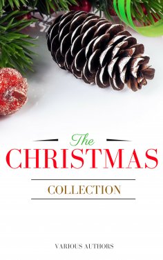 ebook: The Christmas Collection: All Of Your Favourite Classic Christmas Stories, Novels, Poems, Carols in 