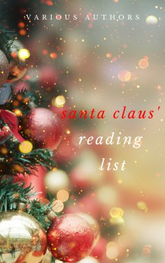 eBook: Ho! Ho! Ho! Santa Claus' Reading List: 250+ Vintage Christmas Stories, Carols, Novellas, Poems by 12