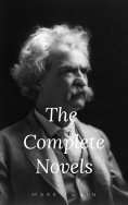 ebook: Mark Twain: The Complete Novels (The Greatest Writers of All Time Book 10)