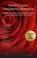 eBook: Perfect Love, Emotional Romance: A Heartwarming Collection of 100 Classic Poems and Letters for the 