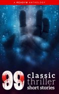 ebook: 99 Classic Thriller Short Stories: Works by Philip K. Dick, Edgar Allan Poe, Arthur Conan Doyle, H.G