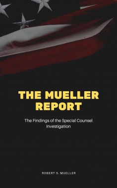 eBook: The Mueller Report: The Final Report of the Special Counsel into Donald Trump, Russia, and Collusion