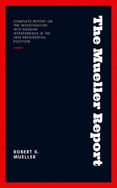 ebook: The Mueller Report: Report on the Investigation into Russian Interference in the 2016 Presidential E