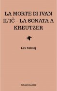 ebook: La morte di Ivan Il'ič – La sonata a Kreutzer