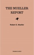 eBook: The Mueller Report: Complete Report On The Investigation Into Russian Interference In The 2016 Presi