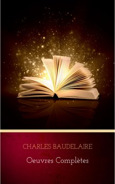 ebook: Charles Baudelaire: Oeuvres Complètes