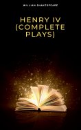 eBook: Henry IV (Complete Plays)