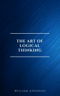 eBook: The Art of Logical Thinking: Or the Laws of Reasoning (Classic Reprint)