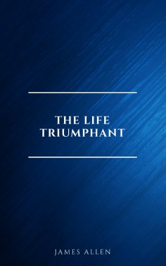 eBook: The Life Triumphant - Mastering the Heart and Mind