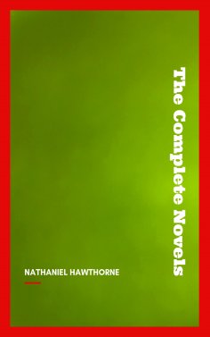 ebook: Nathaniel Hawthorne: The Complete Novels