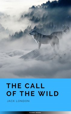 eBook: The Call of the Wild: The Original 1903 Edition