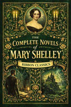 ebook: Mary Shelley: Complete Novels (Ribbon Classics)