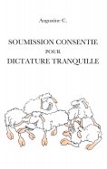 ebook: Soumission Consentie Pour Dictature Tranquille