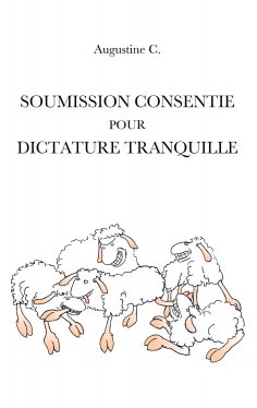 ebook: Soumission Consentie Pour Dictature Tranquille