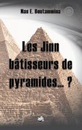 eBook: Les Jinn bâtisseurs de pyramides...?