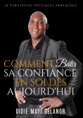 ebook: Comment bâtir sa confiance en soi dès aujourd'hui