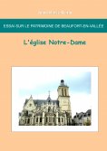 ebook: Essai sur le patrimoine de Beaufort en Vallée : L'église Notre-Dame