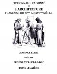 ebook: Dictionnaire Raisonné de l'Architecture Française du XIe au XVIe siècle Tome II