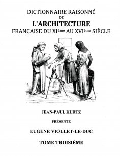 ebook: Dictionnaire Raisonné de l'Architecture Française du XIe au XVIe siècle Tome III