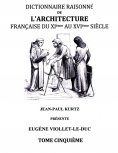 ebook: Dictionnaire Raisonné de l'Architecture Française du XIe au XVIe siècle Tome V