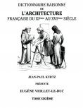 ebook: Dictionnaire Raisonné de l'Architecture Française du XIe au XVIe siècle Tome VI