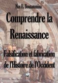 eBook: Comprendre la Renaissance - Falsification et fabrication de l'Histoire de l'Occident