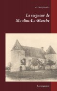 eBook: Le seigneur de Moulins-La-Marche