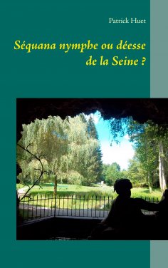 ebook: Séquana nymphe ou déesse de la Seine ?