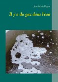 ebook: Il y a du gaz dans l'eau