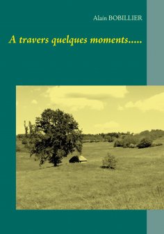 eBook: A travers quelques moments.....
