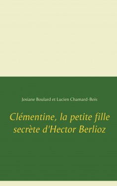 eBook: Clémentine, la petite fille secrète d'Hector Berlioz