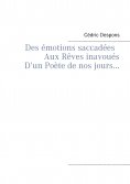 ebook: Des émotions saccadées Aux Rêves inavoués D’un Poète de nos jours…