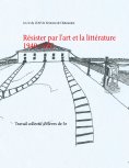 ebook: Résister par l'art et la littérature 1940-1945