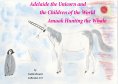 eBook: Adelaide the Unicorn and the Children of the World - Amaak Hunting the Whale