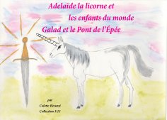 eBook: Adélaïde la licorne et les enfants du monde - Galad et le Pont de l'Epée