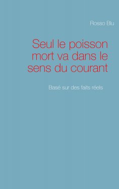 ebook: Seul le poisson mort va dans le sens du courant