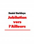ebook: Jubilation vers l'Ailleurs