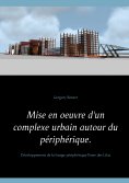 ebook: Mise en oeuvre d'un complexe urbain autour du périphérique.