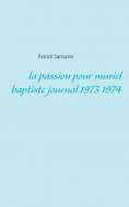 eBook: La passion pour muriel baptiste journal 1973 1974