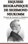 eBook: Esquisse Biographique de Sigismond Neukomm,  Écrit par lui-même.